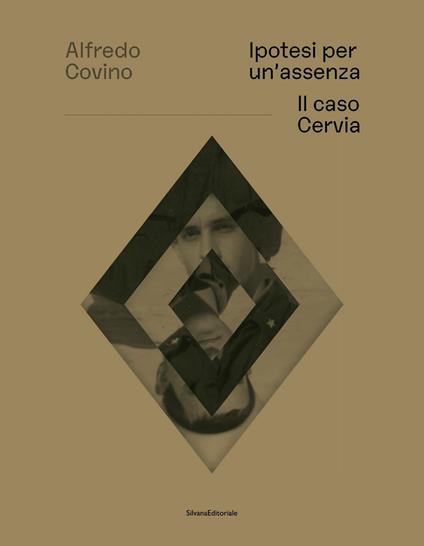 Ipotesi per un assenza. Il caso Cervia. Ediz. italiana e inglese - Alfredo Covino - copertina