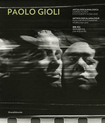 Paolo Gioli. Antologica/analogica. L'opera filmica e fotografica 1969-2019. Ediz. italiana, inglese e cinese - copertina