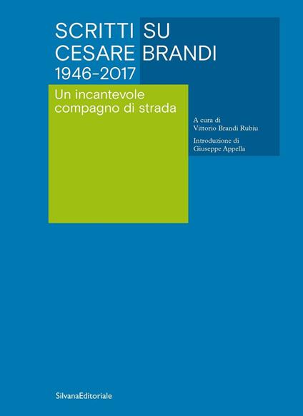 Scritti su Cesare Brandi 1946-2017. Un incantevole compagno di strada - copertina