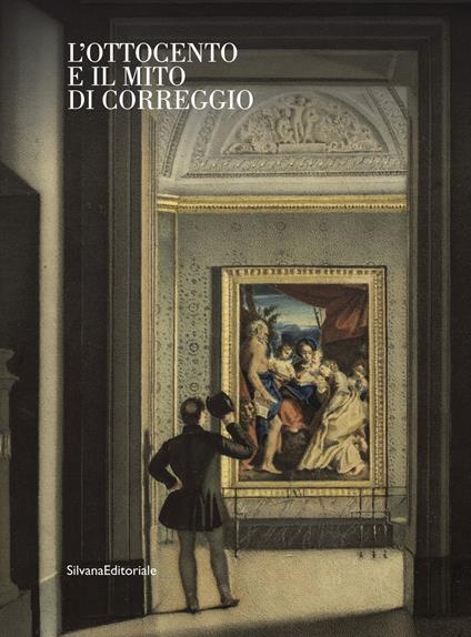 L' Ottocento e il mito di Correggio. Ediz. illustrata - copertina