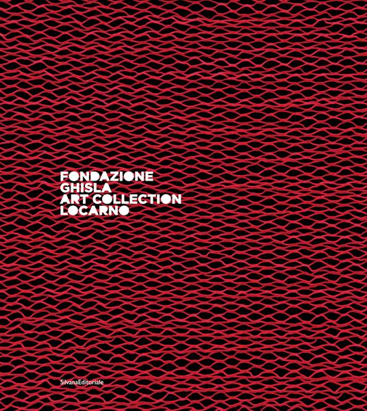 Fondazione Ghisla Art Collection Locarno. Ediz. italiana e inglese - copertina