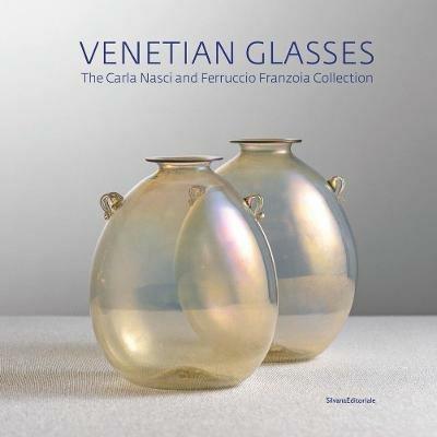 Venetian glasses. The Carla Nasci and Ferruccio Franzoia collection. Ediz. a colori - copertina