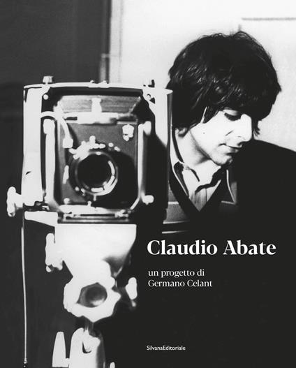 Claudio Abate. Un progetto di Germano Celant. Ediz. illustrata - copertina