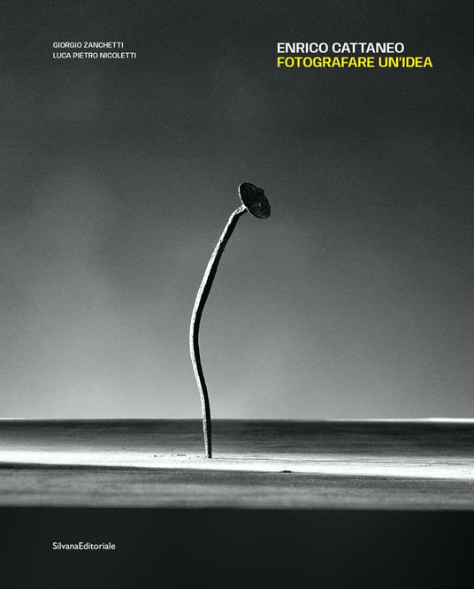 Enrico Cattaneo. Fotografare un'idea. Ediz. italiana e inglese - Giorgio Zanchetti,Luca Pietro Nicoletti - copertina