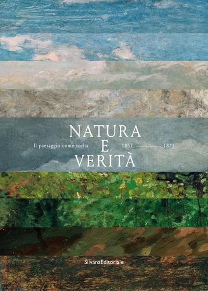 Natura e verità. Il paesaggio come scelta. 1861-1971 - copertina