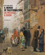 Il mondo in trasformazione da Previati a Sironi. Città, lavoro, società. Ediz. illustrata