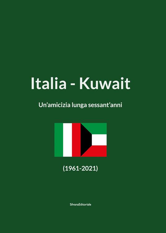 Italia-Kuwait. Un'amicizia lunga sessant'anni (1961-2021). Ediz. italiana e araba - copertina