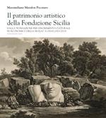 Il patrimonio artistico della Fondazione Sicilia. Dalla «Fondazione per l’incremento culturale ed economico della Sicilia» a oggi (1923-2023). Ediz. italiana e inglese