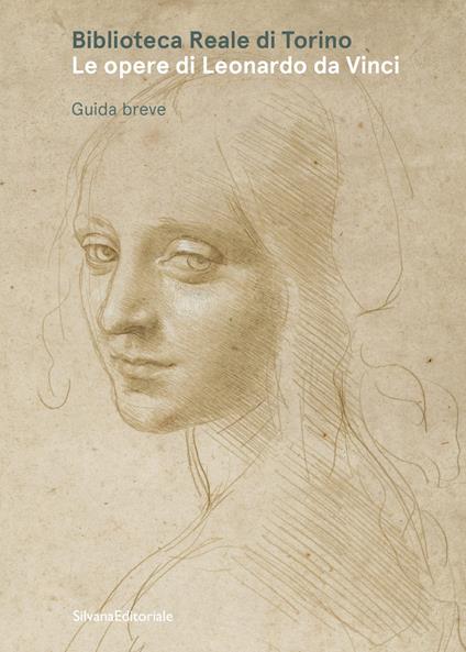 Biblioteca Reale di Torino. Le opere di Leonardo da Vinci. Guida breve. Ediz. illustrata - copertina