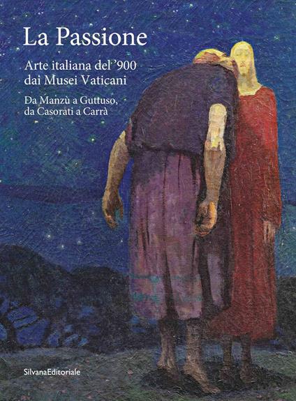 La passione. Arte italiana del '900 dai Musei Vaticani. Da Manzù a Guttuso, da Casorati a Carrà. Ediz. a colori - copertina