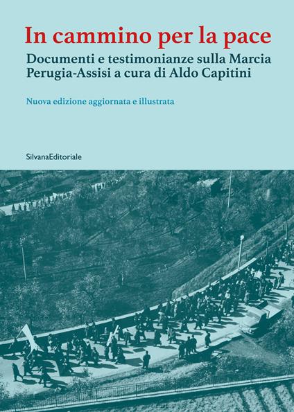 In cammino per la pace. Documenti e testimonianze sulla Marcia Perugia-Assisi a cura di Aldo Capitini - copertina