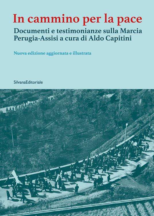 In cammino per la pace. Documenti e testimonianze sulla Marcia Perugia-Assisi a cura di Aldo Capitini - copertina
