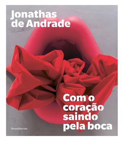Jonathas de Andrade. Com o coração saindo pela boca. Ediz. portoghese e inglese - copertina