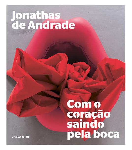 Jonathas de Andrade. Com o coração saindo pela boca. Ediz. portoghese e inglese - copertina