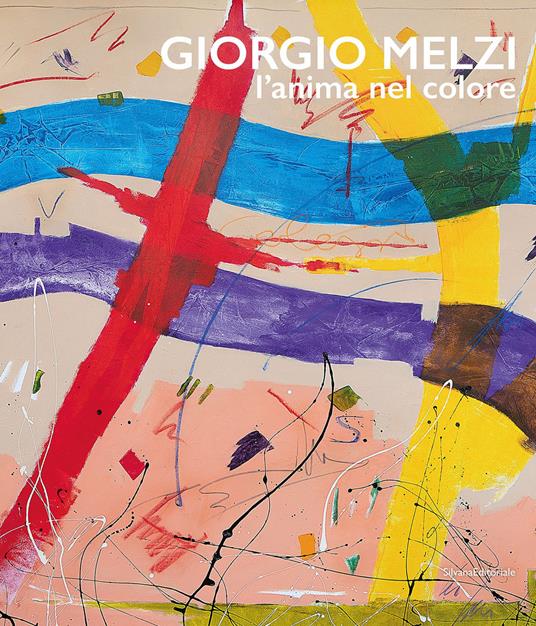 Giorgio Melzi. L'anima nel colore. Ediz. a colori - copertina