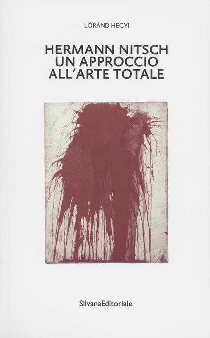 Hermann Nitsch un approccio all'arte totale. Tre saggi - Lóránd Hegyi - copertina