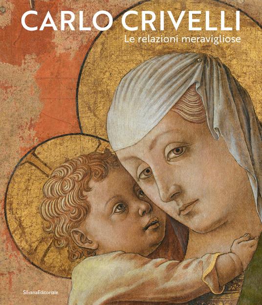 Carlo Crivelli. Le relazioni meravigliose. Ediz. a colori - copertina