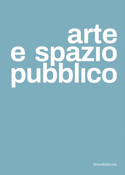 Arte e spazio pubblico. Ediz. italiana e inglese - copertina