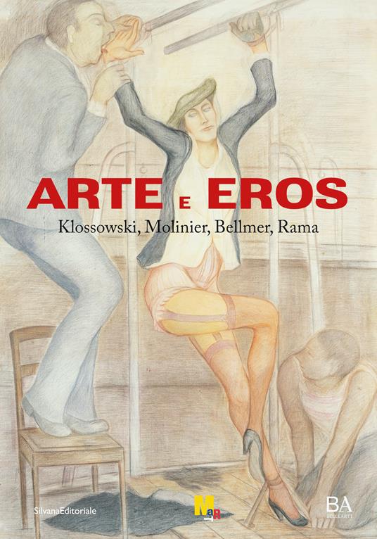 Arte e eros. Klossowski, Molinier, Bellmer, Rama. Ediz. illustrata - Vittorio Sgarbi,Massimo Minini - copertina