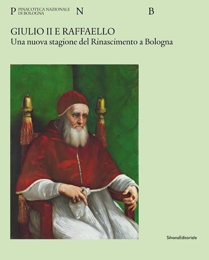 Giulio II e Raffaello. Una nuova stagione del Rinascimento a Bologna. Ediz. illustrata - copertina