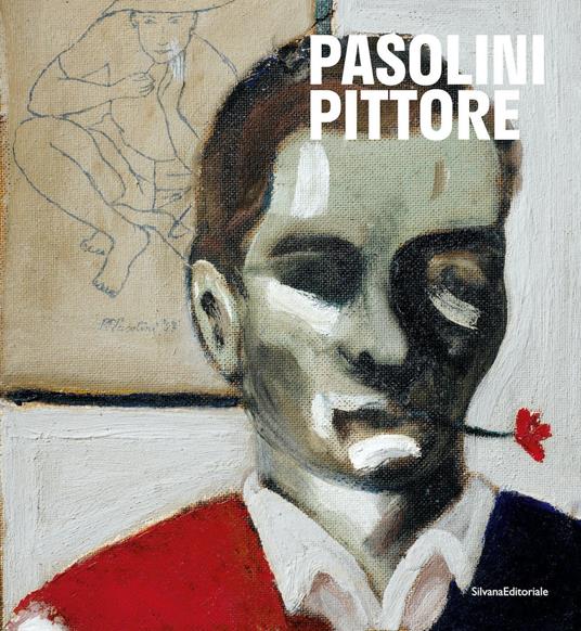 Pasolini pittore. Catalogo della mostra (27 ottobre 2022-16 aprile 2023). Ediz. a colori - copertina