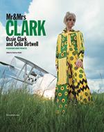Mr&Mrs Clark. Ossie Clark and Celia Birtwell. Fashion and prints. Ediz. italiana e inglese