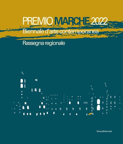 Premio Marche 2022. Biennale d'arte contemporanea. Rassegna regionale. Ediz. a colori - copertina