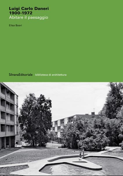 Luigi Carlo Daneri 1900-1972. Abitare il paesaggio. Ediz. illustrata - Elisa Boeri - copertina