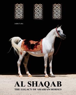 Al Shaqab: The Legacy of Arabian Horses - Judith Forbis - cover