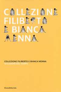 Collezione Filiberto e Bianca Menna. Occasioni del tempo. Ediz. a colori