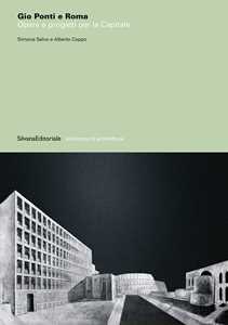 Gio Ponti e Roma. Opere e progetti per la Capitale