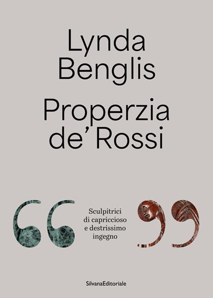 Lynda Benglis, Properzia de' Rossi. «Sculpitrici di capriccioso e destrissimo ingegno». Ediz. italiana e inglese - copertina