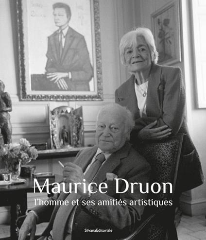 Maurice Druon. L'homme et ses amitiés artistiques. Ediz. illustrata - copertina