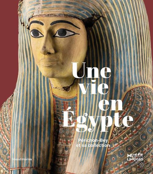 Une vie en Égypte. Périchon-Bey et sa collection. Ediz. illustrata - copertina