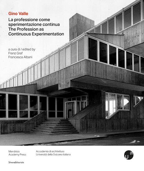 Gino Valle. La professione come sperimentazione continua-The profession as continuous experimentation. Ediz. bilingue - copertina