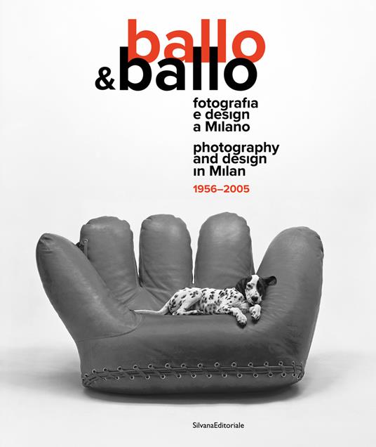Ballo & Ballo. Fotografia e design a Milano-Photography and design in Milan. 1956-2005. Ediz. illustrata - copertina