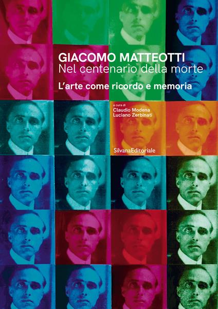 Giacomo Matteotti. Nel centenario della morte. L’arte come ricordo e memoria. Ediz. illustrata - copertina