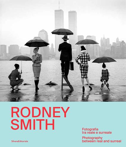 Rodney Smith. Fotografia tra reale e surreale-Photography between real and surreal. Ediz. bilingue - copertina