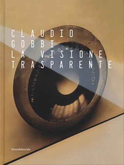Claudio Gobbi. La visione trasparente. Ediz. a colori - copertina