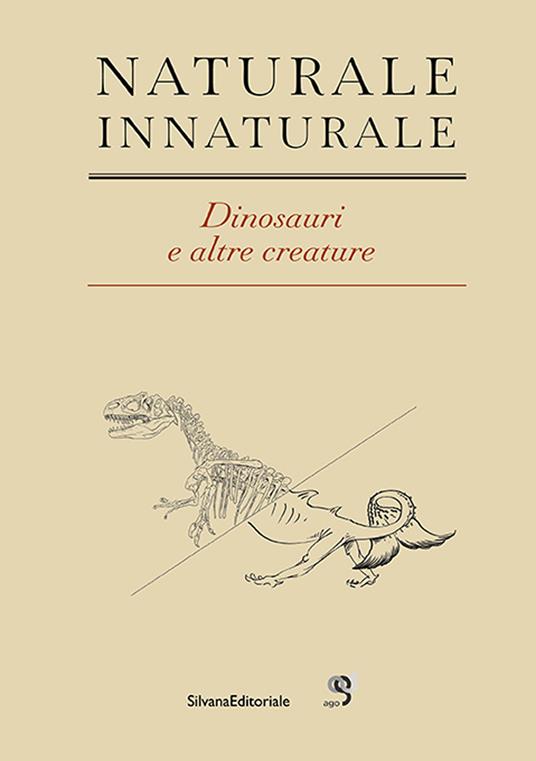 Naturale Innaturale. Dinosauri e altre creature. Ediz. italiana e inglese - copertina