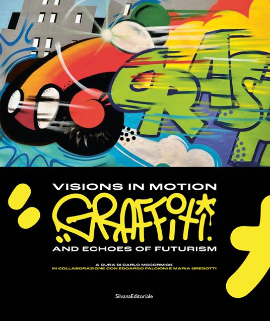 Visions in motion. Graffiti and echoes of futurism. Ediz. italiana e inglese - copertina