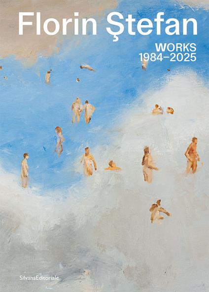 Florin Ștefan. Works 1984-2025. Ediz. italiana, inglese e rumena - copertina