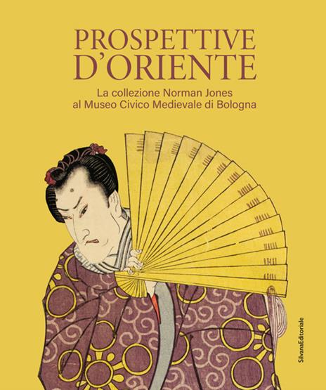 Prospettive d'Oriente. La collezione Norman Jones al Museo Civico Medievale di Bologna. Ediz. illustrata - copertina