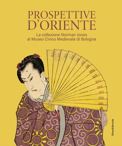 Prospettive d'Oriente. La collezione Norman Jones al Museo Civico Medievale di Bologna. Ediz. illustrata - copertina