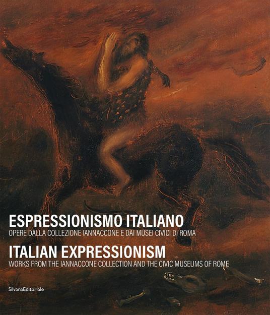 Espressionismo italiano. Opere dalla collezione Iannaccone e dai Musei Civici di Roma. Ediz. italiana e inglese - copertina