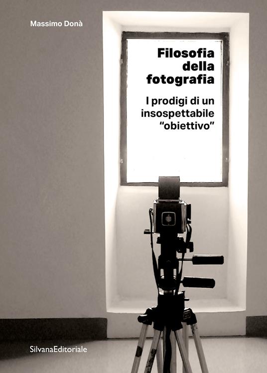 Filosofia della fotografia. I prodigi di un insospettabile «obiettivo» - Massimo Donà - copertina
