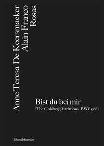 Libro Anne Teresa De Keersmaeker, Alain Franco, Rosas Bist du bei mir (The Goldberg Variations, BWV 988). Ediz. italiana e inglese 