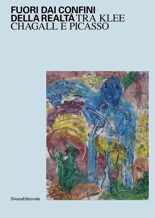 Fuori dai confini della realtà. Tra Klee, Chagall e Picasso. Ediz. illustrata - copertina