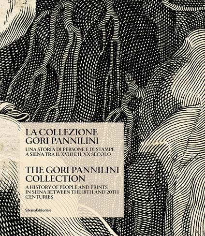 La collezione Gori Pannilini. Una storia di persone e di stampe a Siena tra il XVIII e il XX secolo. Ediz. italiana e inglese - copertina