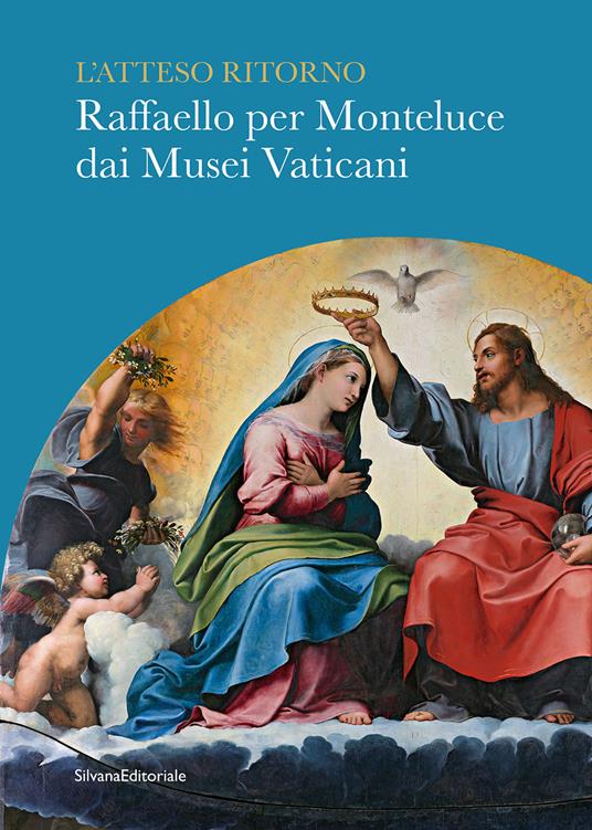 L'atteso ritorno. Raffaello per Monteluce dai Musei Vaticani - copertina